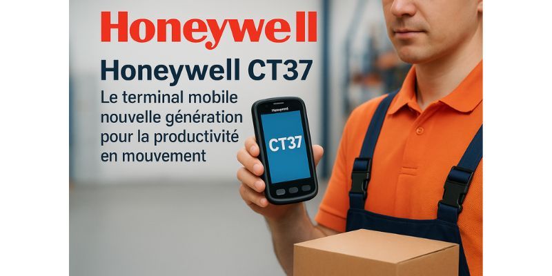 Honeywell CT37 : Le terminal mobile nouvelle génération pour la productivité en mouvement